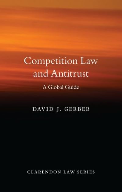 Cover for Gerber, David J. (University Distinguished Professor of Law, University Distinguished Professor of Law, Chicago-Kent College of Law) · Competition Law and Antitrust - Clarendon Law Series (Innbunden bok) (2020)