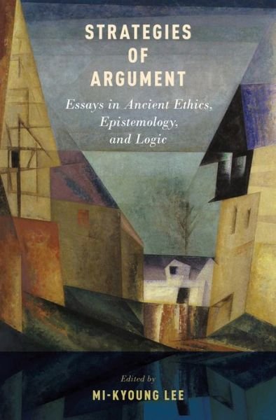 Cover for Mi-kyoung Lee · Strategies of Argument: Essays in Ancient Ethics, Epistemology, and Logic (Hardcover bog) (2014)