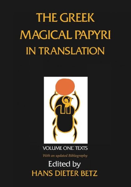 The Greek Magical Papyri in Translation, Including the Demotic Spells, Volume 1 - Hans Dieter Betz - Books - The University of Chicago Press - 9780226044477 - 1997