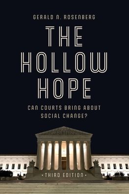 The Hollow Hope: Can Courts Bring About Social Change? - Gerald N. Rosenberg - Boeken - The University of Chicago Press - 9780226312477 - 5 mei 2023