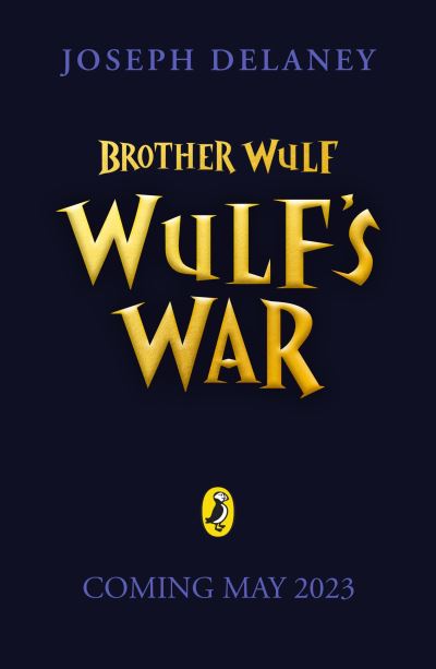 Brother Wulf: Wulf's War - The Spook's Apprentice: Brother Wulf - Joseph Delaney - Books - Penguin Random House Children's UK - 9780241568477 - August 17, 2023