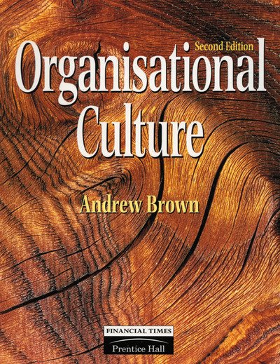 Organisational Culture - Andrew Brown - Kirjat - Pearson Education Limited - 9780273631477 - torstai 7. toukokuuta 1998