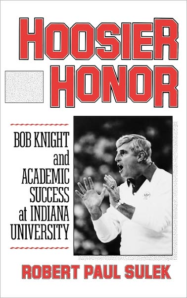 Cover for Robert P. Sulek · Hoosier Honor: Bob Knight and Academic Success at Indiana University (Hardcover Book) (1990)