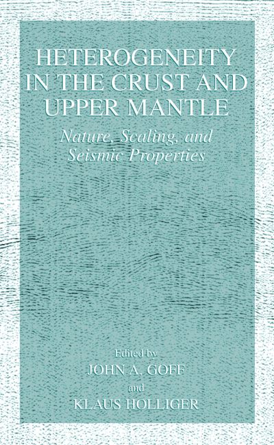 Heterogeneity in the Crust and Upper Mantle - - Books - Springer - 9780306474477 - November 30, 2002