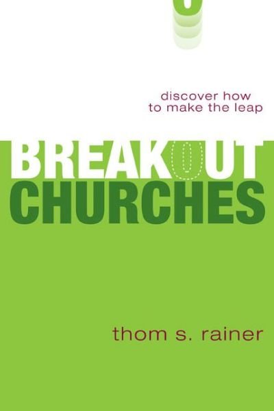Cover for Thom S. Rainer · Breakout Churches: Discover How to Make the Leap (Paperback Book) (2010)