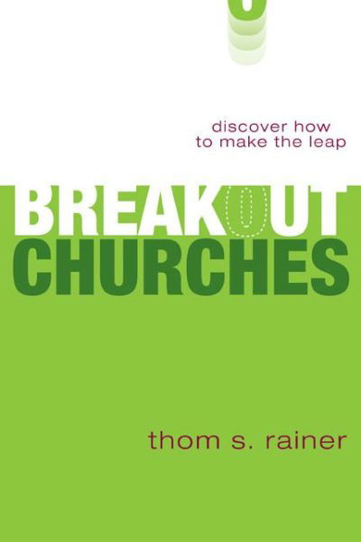 Cover for Thom S. Rainer · Breakout Churches: Discover How to Make the Leap (Taschenbuch) (2010)