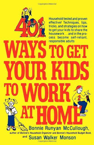 Cover for Susan Walker Monson · 401 Ways to Get Your Kids to Work at Home: Household Tested and Proven Effective! Techniques, Tips, Tricks, and Strategies on How to Get Your Kids to ... Become Self-reliant, Responsible Adults (Paperback Book) (1981)