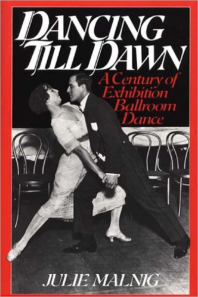 Cover for Julie Malnig · Dancing Till Dawn: A Century of Exhibition Ballroom Dance (Hardcover Book) (1992)