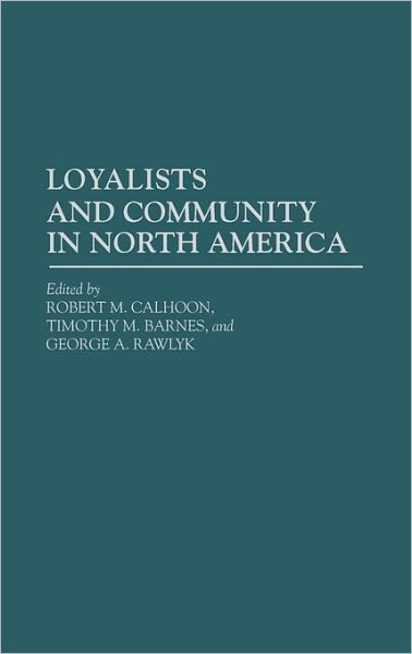 Cover for Timothy M. Barnes · Loyalists and Community in North America (Hardcover Book) (1994)
