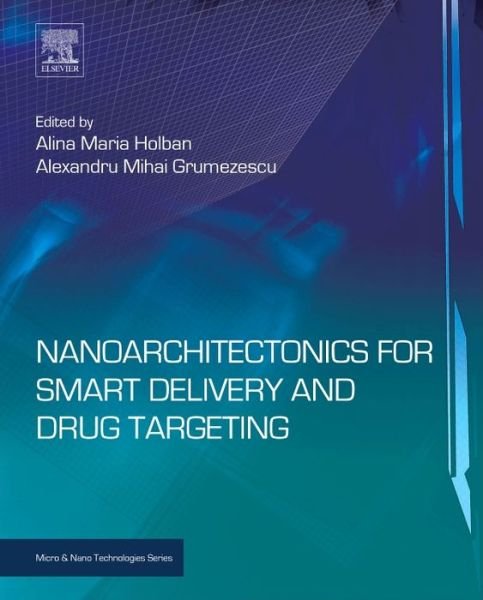 Cover for Holban, Alina Maria (Botany and Microbiology Department, Faculty of Biology, University of Bucharest, Romania) · Nanoarchitectonics for Smart Delivery and Drug Targeting (Gebundenes Buch) (2016)