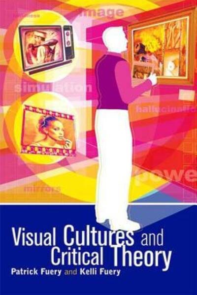 Cover for Fuery, Professor Patrick (Chapman University, USA) · Visual Cultures and Critical Theory (Gebundenes Buch) (2003)