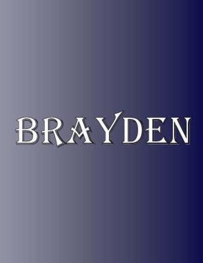 Cover for Rwg · Brayden 100 Pages 8.5&quot; X 11&quot; Personalized Name on Notebook College Ruled Line Paper (Taschenbuch) (2019)