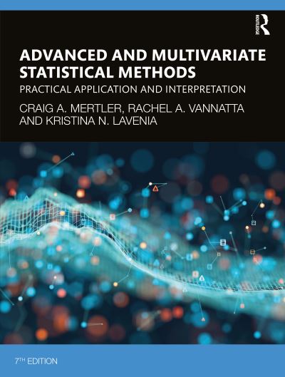 Cover for Mertler, Craig A. (Arizona State University, USA) · Advanced and Multivariate Statistical Methods: Practical Application and Interpretation (Paperback Book) (2021)