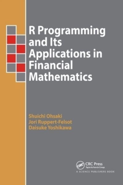 Cover for Ohsaki, Shuichi (Bank of America Merrill Lynch, Shinjuku-ku, Japan) · R Programming and Its Applications in Financial Mathematics (Pocketbok) (2021)
