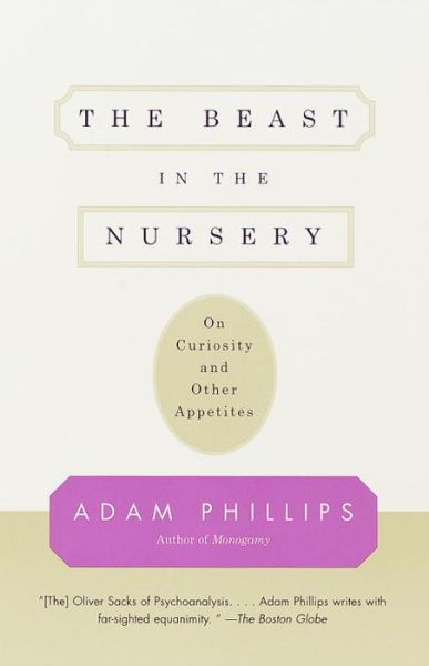 Cover for Adam Phillips · The Beast in the Nursery: on Curiosity and Other Appetites (Paperback Book) (1999)