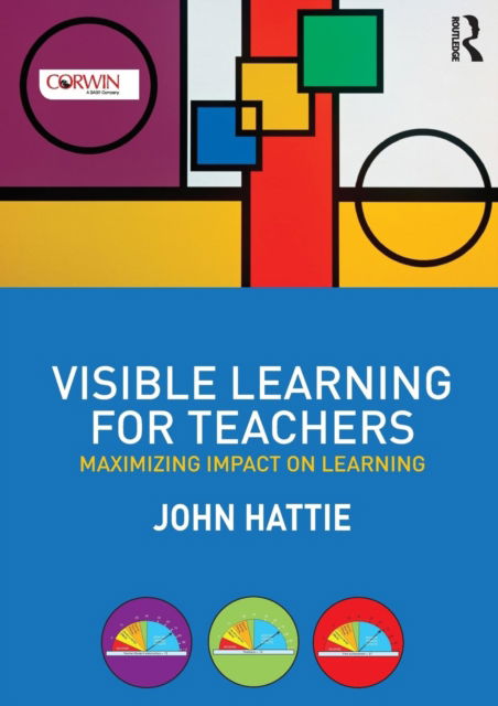 Cover for Hattie, John (University of Melbourne, Australia) · Visible Learning for Teachers: Maximizing Impact on Learning (Paperback Book) (2013)