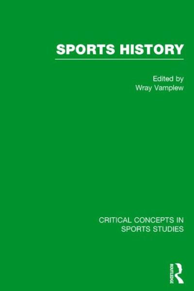 Sports History - Critical Concepts in Sports Studies - Wray Vamplew - Books - Taylor & Francis Ltd - 9780415837477 - April 2, 2014
