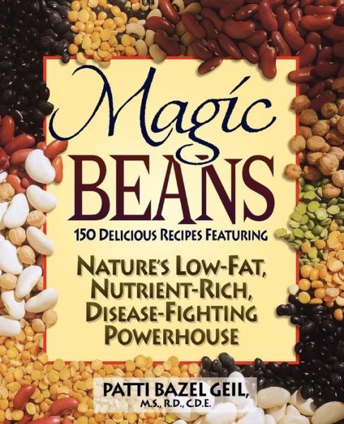 Cover for Patti Bazel Geil · Magic Beans: 150 Delicious Recipes Featuring Nature's Low-fat, Nutrient Rich, Disease-fighting Powerhouse (Paperback Book) (1996)