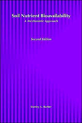 Cover for Barber, Stanley A. (Emeritus, Purdue University) · Soil Nutrient Bioavailability: A Mechanistic Approach (Hardcover Book) (1995)