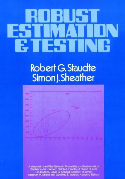 Robust Estimation and Testing - Wiley Series in Probability and Statistics - Staudte, Robert G. (La Trobe University, Australia) - Books - John Wiley & Sons Inc - 9780471855477 - August 9, 1990