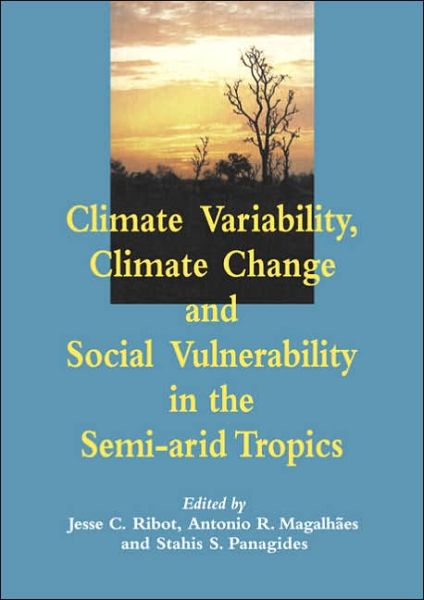 Cover for Jesse C Ribot · Climate Variability, Climate Change and Social Vulnerability in the Semi-arid Tropics (Paperback Book) (2005)