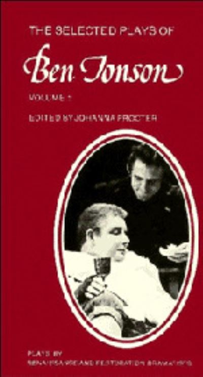 Cover for Ben Jonson · The Selected Plays of Ben Jonson: Volume 1: Sejanus, Volpone, Epicoene or the Silent Woman - Plays by Renaissance and Restoration Dramatists (Hardcover Book) (1989)