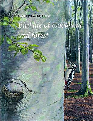 Cover for Fuller, Robert J. (British Trust for Ornithology, Norfolk) · Bird Life of Woodland and Forest - Bird Life Series (Paperback Book) (2003)