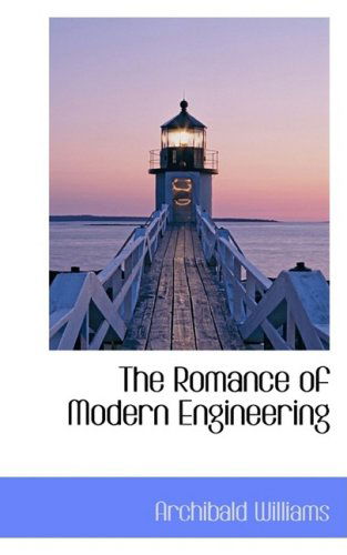 Cover for Archibald Williams · The Romance of Modern Engineering (Inbunden Bok) (2008)