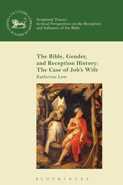 Cover for Low, Katherine (Mary Baldwin College, Virginia, USA) · The Bible, Gender, and Reception History: The Case of Job's Wife - Scriptural Traces (Pocketbok) (2015)