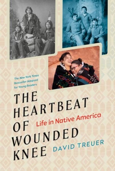 Cover for David Treuer · The Heartbeat of Wounded Knee (Young Readers Adaptation): Life in Native America (Inbunden Bok) (2022)