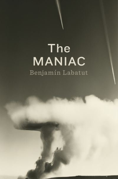 Cover for Benjamin Labatut · Maniac (Bok) (2023)