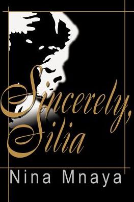 Sincerely, Silia - Nina Mnaya - Books - iUniverse - 9780595098477 - August 1, 2000