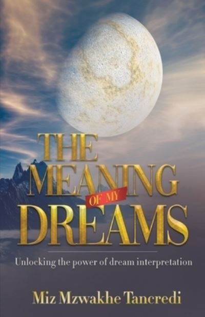 Cover for Miz Mzwakhe Tancredi · The Meaning Of My Dream (Paperback Book) (2021)