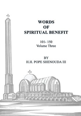 Words of Spiritual Benefit Volume 3 - Pope Shenouda III - Książki - Coptic Orthodox St Shenouda Monastery - 9780648123477 - 14 lutego 2020