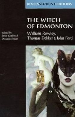 Cover for Thomas Dekker · The Witch of Edmonton: By William Rowley, Thomas Dekker and John Ford - Revels Student Editions (Paperback Book) [New edition] (1999)