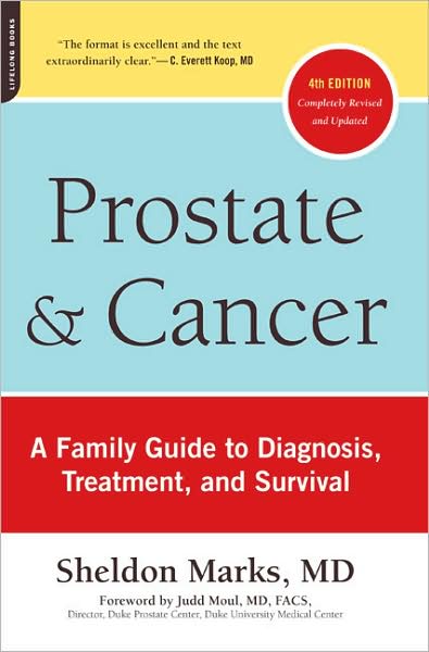 Prostate and Cancer: A Family Guide to Diagnosis, Treatment, and Survival - Sheldon Marks - Books - Hachette Books - 9780738213477 - June 30, 2009