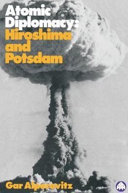 Atomic Diplomacy: Hiroshima and Potsdam - Gar Alperovitz - Books - Pluto Press - 9780745309477 - November 20, 1994