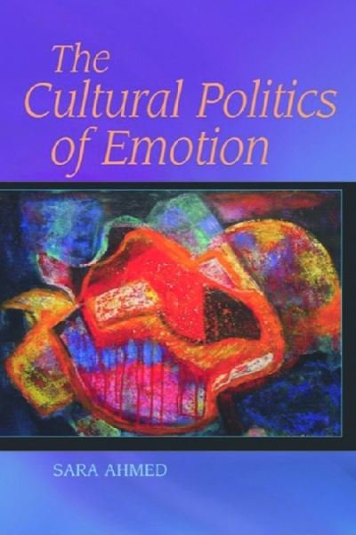 The Cultural Politics of Emotion - Sara Ahmed - Annan -  - 9780748618477 - 16 juli 2004