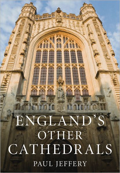 Cover for Paul Jeffery · England's Other Cathedrals (Hardcover Book) (2012)