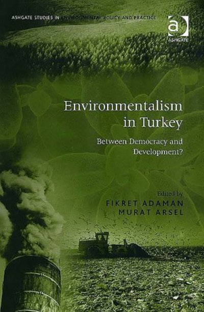 Cover for Fikret Adaman · Environmentalism in Turkey: Between Democracy and Development? - Routledge Studies in Environmental Policy and Practice (Gebundenes Buch) [New edition] (2005)