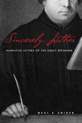Cover for Neal E. Snider · Sincerely, Luther : Narrative Letters of the Great Reformer (Paperback Book) (2019)