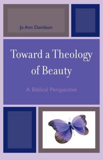 Cover for Jo Ann Davidson · Toward a Theology of Beauty: A Biblical Perspective (Pocketbok) (2008)