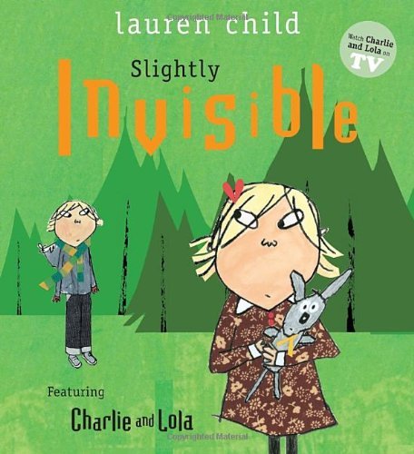 Cover for Lauren Child · Slightly Invisible (Charlie and Lola) (Inbunden Bok) [Reprint edition] (2011)
