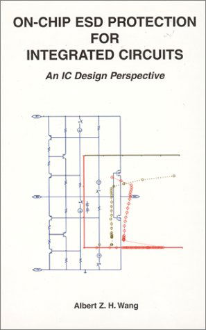 On-Chip ESD Protection for Integrated Circuits: An IC Design Perspective - The Springer International Series in Engineering and Computer Science - Albert Z.H. Wang - Books - Springer - 9780792376477 - January 31, 2002