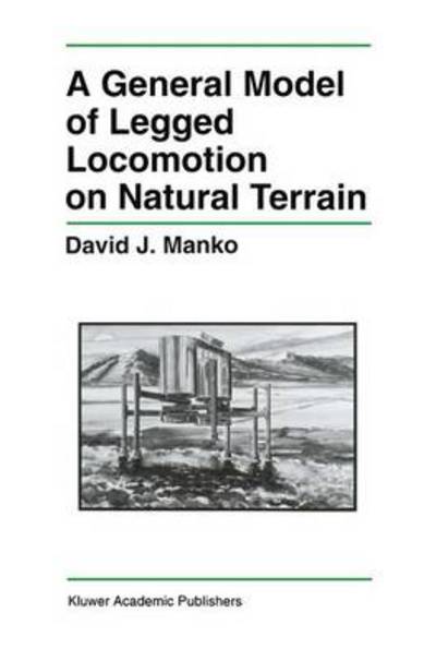Cover for David J. Manko · A general model of legged locomotion on natural terrain (Book) (1992)