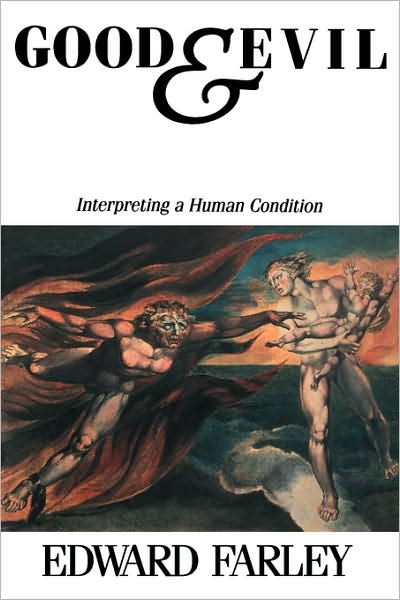 Cover for E. Farley · Good and Evil: Interpreting a Human Condition (Taschenbuch) [1st edition] (1990)