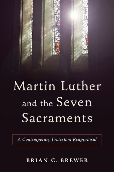 Cover for B Brewer · Martin Luther and Seven Sacraments (Paperback Bog) (2017)