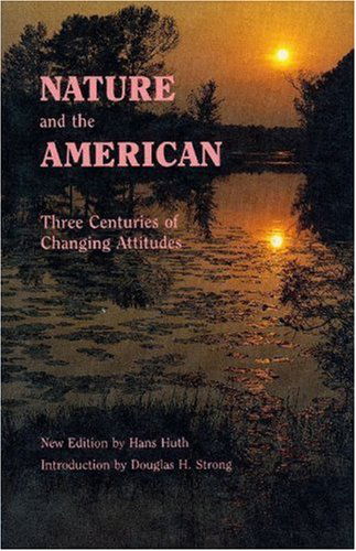 Cover for Hans Huth · Nature and the American: Three Centuries of Changing Attitudes (Paperback Book) [Second edition] (1990)