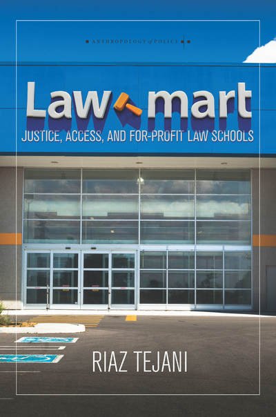Cover for Riaz Tejani · Law Mart: Justice, Access, and For-Profit Law Schools - Anthropology of Policy (Hardcover Book) (2017)