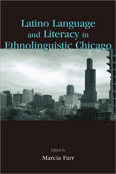 Cover for Marcia Farr · Latino Language and Literacy in Ethnolinguistic Chicago (Hardcover Book) (2004)
